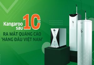 Kangaroo sau 10 năm ra mắt quảng cáo “máy lọc nước hàng đầu Việt Nam”